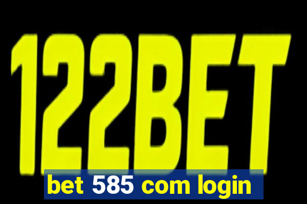 bet 585 com login