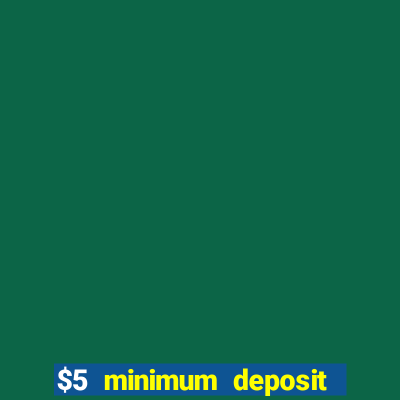 $5 minimum deposit casino nz 2020