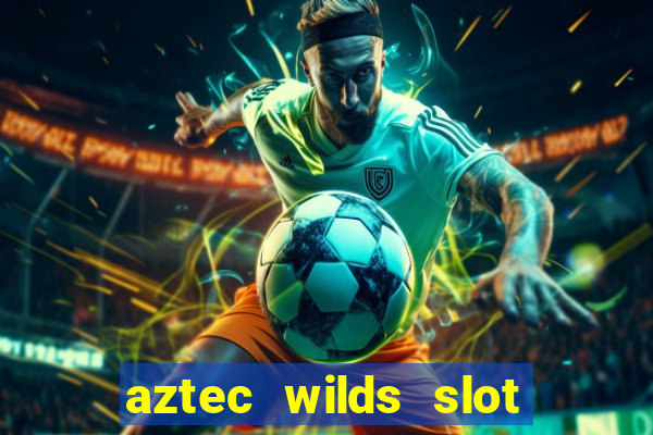 aztec wilds slot free play