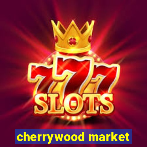 cherrywood market