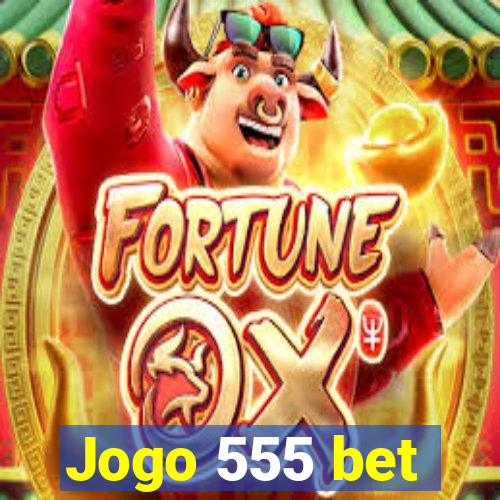 Jogo 555 bet