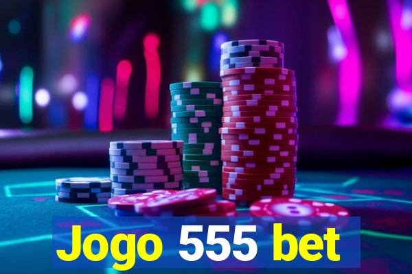 Jogo 555 bet