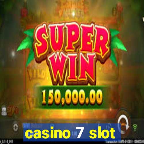 casino 7 slot