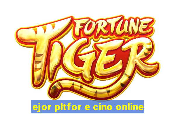 ejor pltfor e cino online