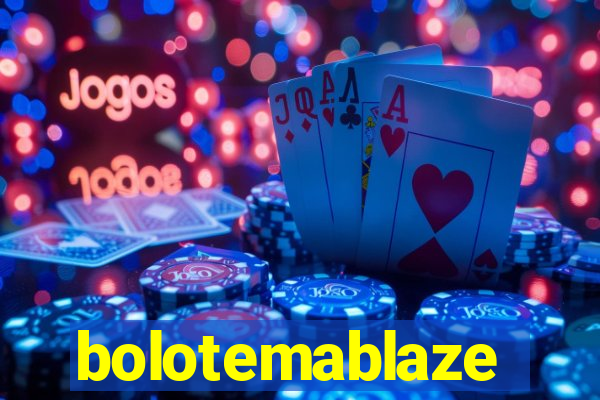 bolotemablaze