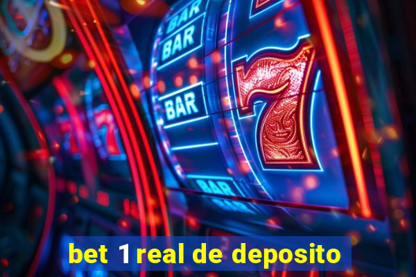 bet 1 real de deposito