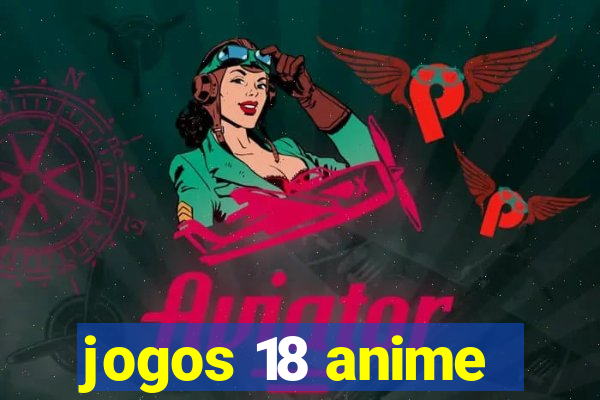 jogos 18 anime