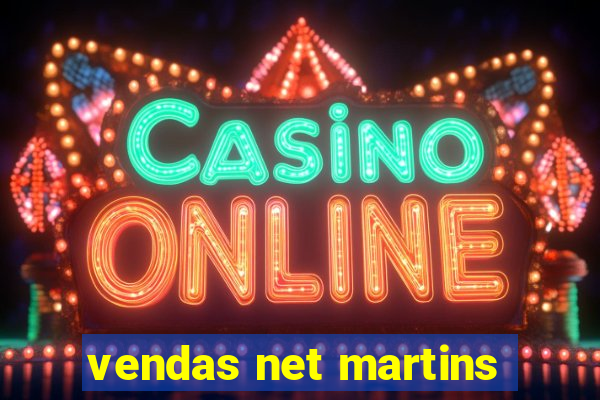 vendas net martins