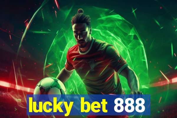 lucky bet 888