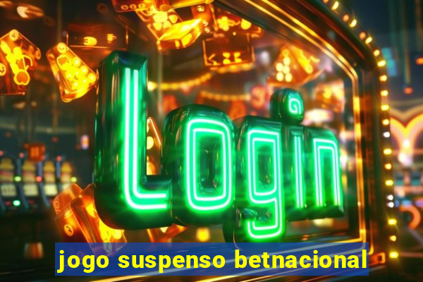 jogo suspenso betnacional