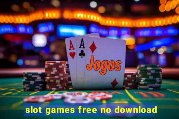 slot games free no download