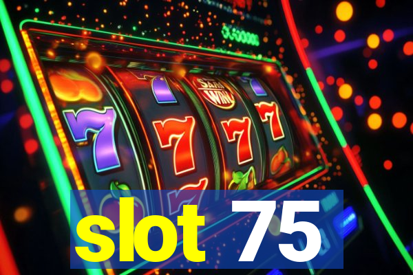 slot 75