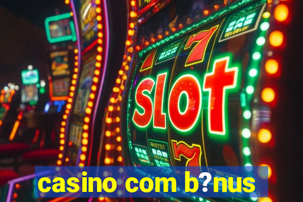 casino com b?nus