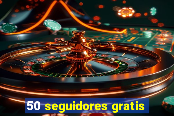 50 seguidores gratis