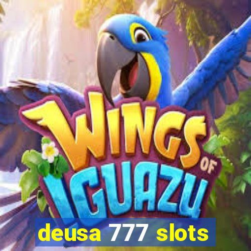 deusa 777 slots