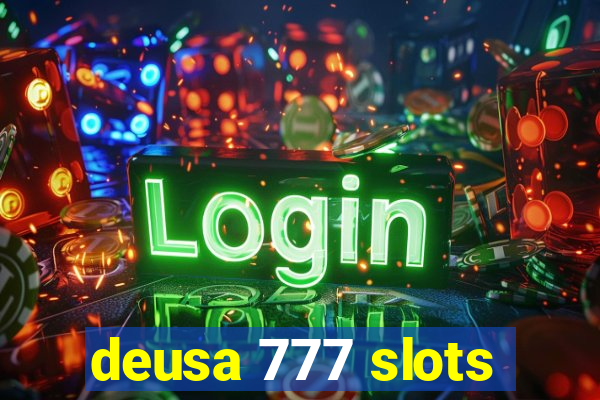 deusa 777 slots