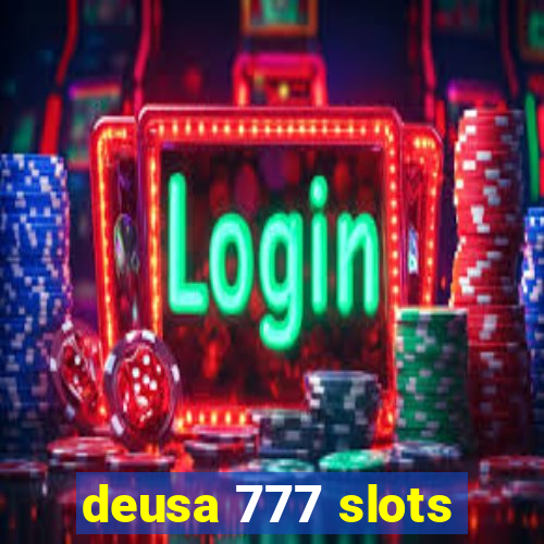 deusa 777 slots