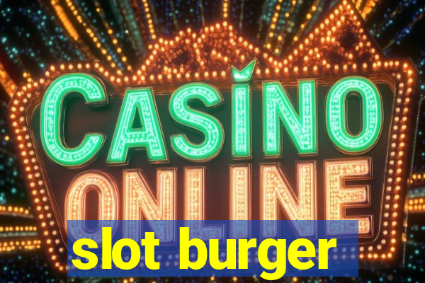 slot burger