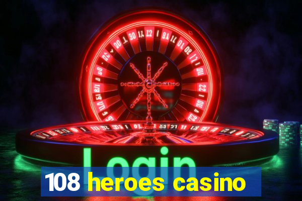 108 heroes casino