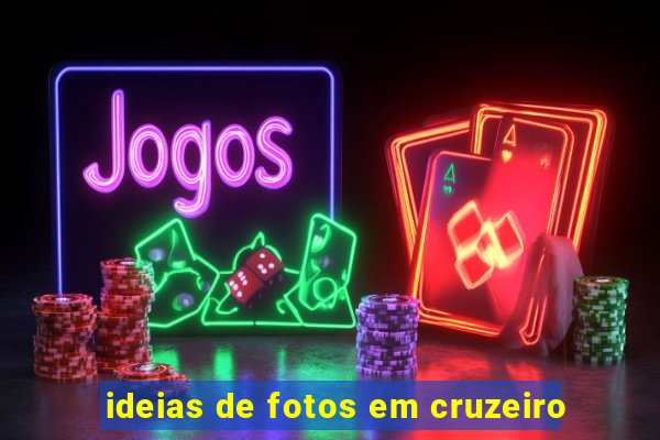 ideias de fotos em cruzeiro