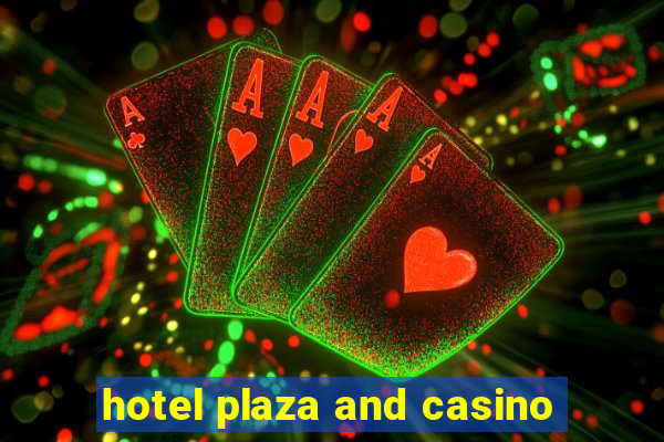 hotel plaza and casino