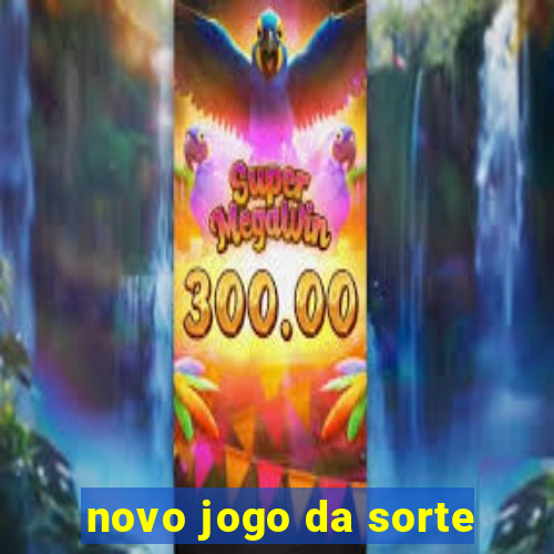 novo jogo da sorte