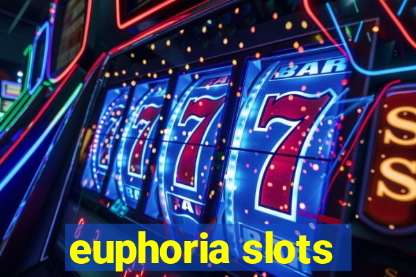 euphoria slots