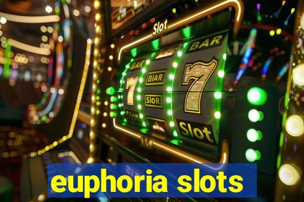 euphoria slots