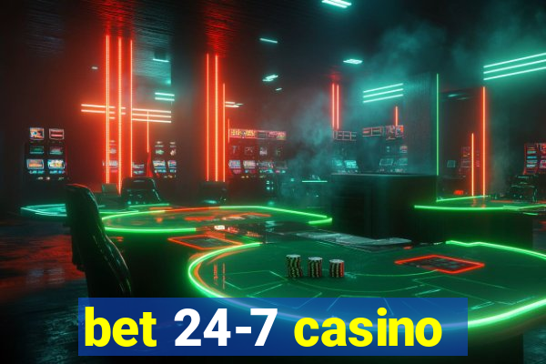 bet 24-7 casino