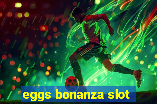 eggs bonanza slot