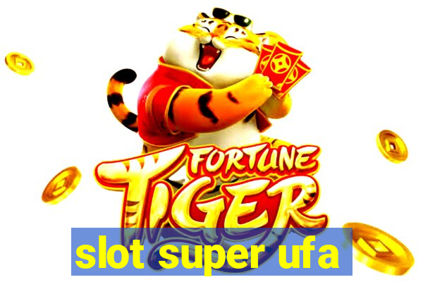 slot super ufa