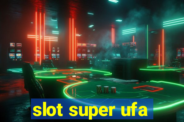 slot super ufa