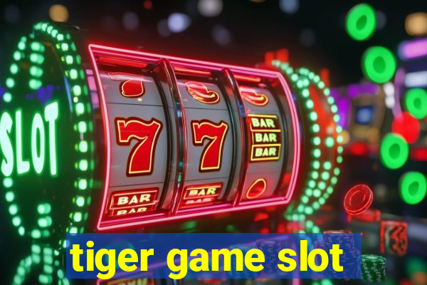 tiger game slot