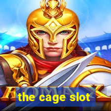 the cage slot