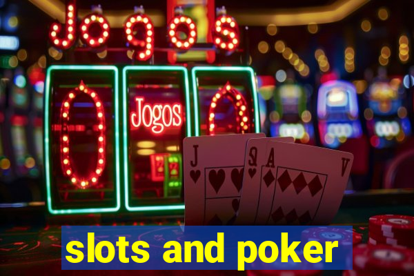 slots and poker