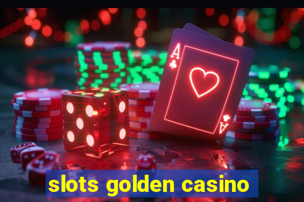 slots golden casino