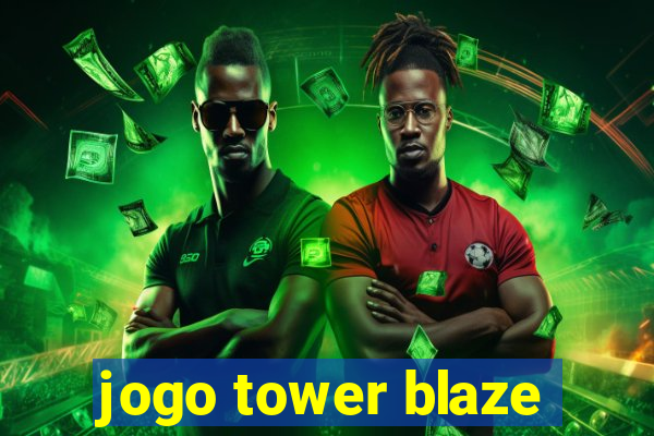 jogo tower blaze