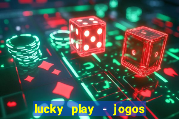 lucky play - jogos de slots