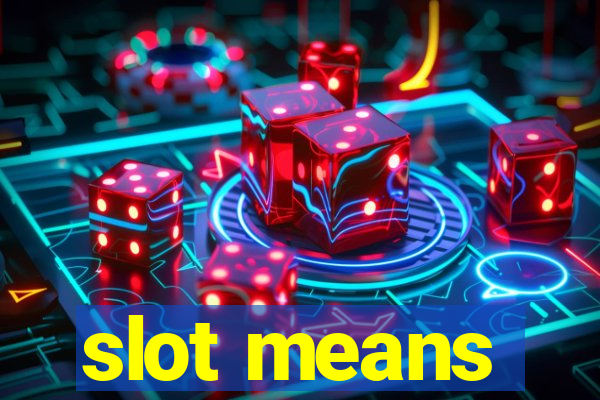 slot means