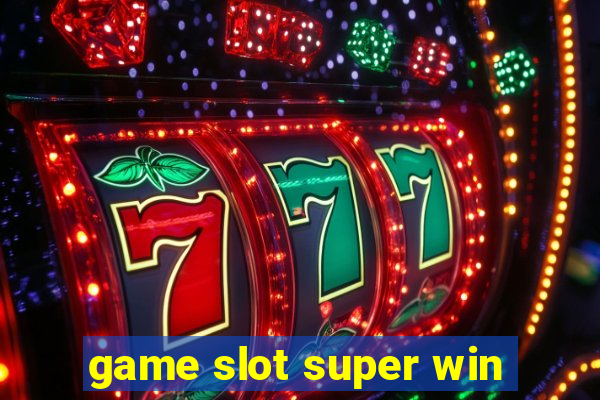 game slot super win