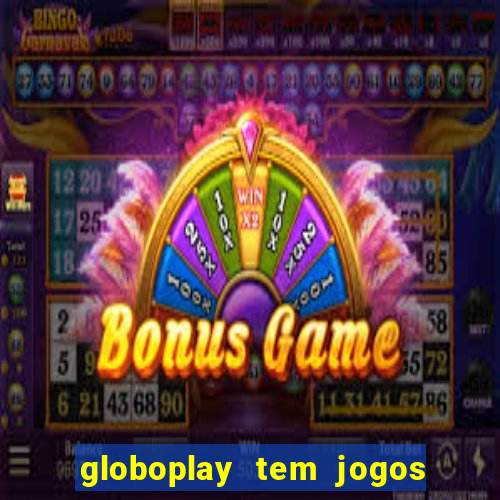 globoplay tem jogos de futebol