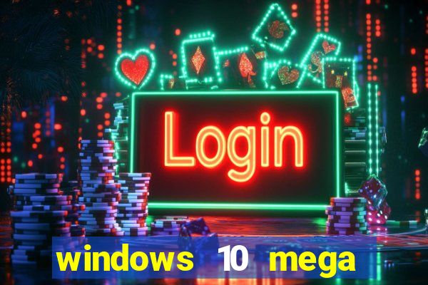 windows 10 mega lite premium download