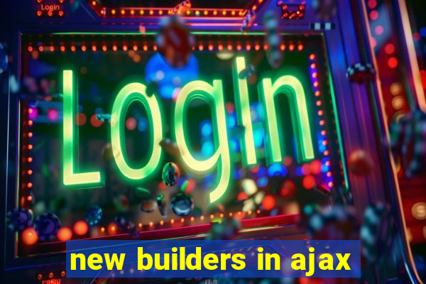 new builders in ajax