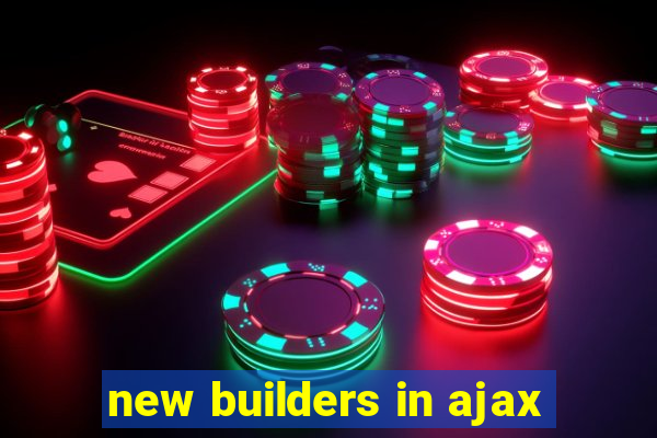 new builders in ajax