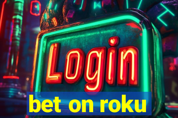 bet on roku