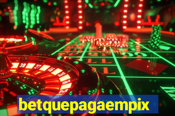 betquepagaempix