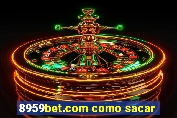 8959bet.com como sacar