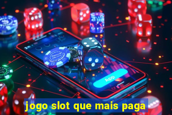 jogo slot que mais paga