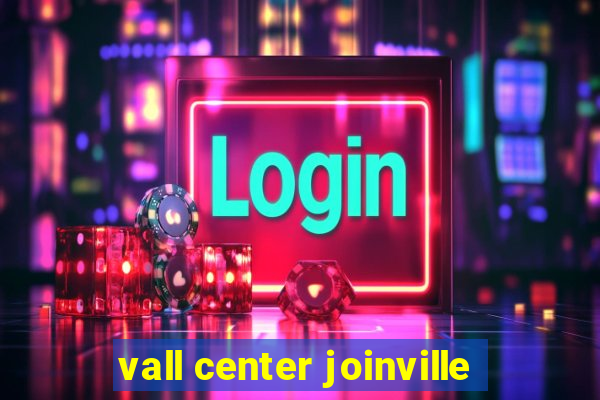 vall center joinville