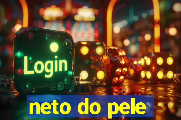 neto do pele